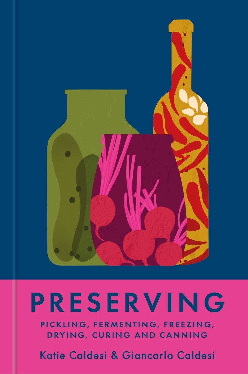Preserving: Pickling, Fermenting, Freezing, Drying & Canning